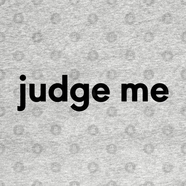 Judge me by MsTake